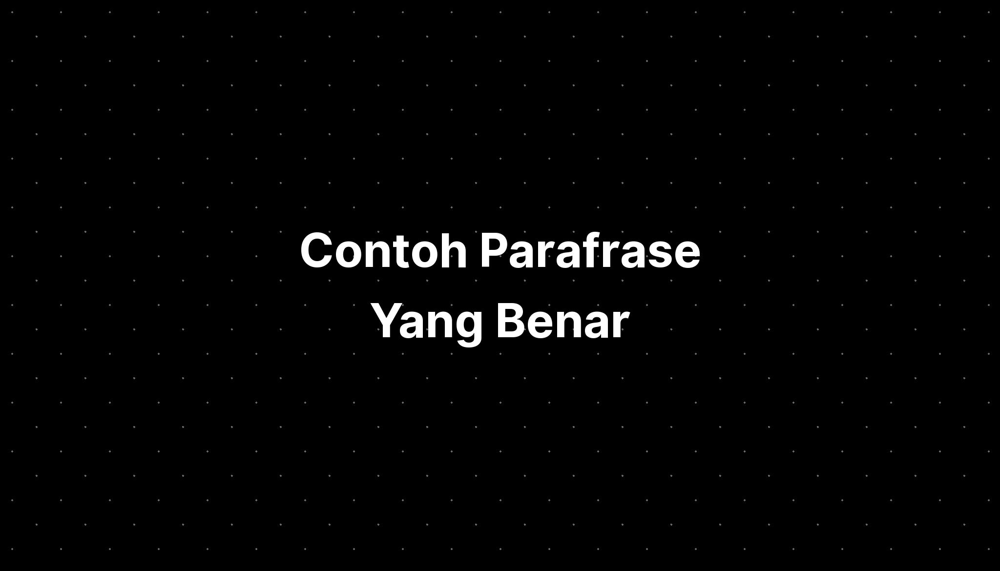 Contoh Parafrase Yang Benar - IMAGESEE